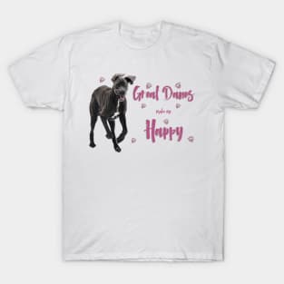 Great Danes make me Happy! Especially for Great Dane owners! T-Shirt